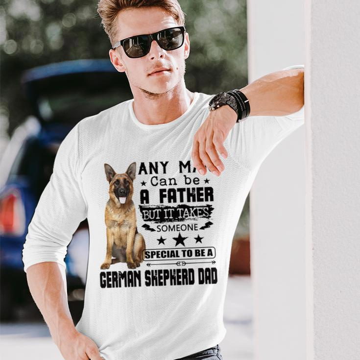 Any Man Can Be A Father But It Takes Someone Special To Be A German Shepherd Dad Long Sleeve T-Shirt T-Shirt Gifts for Him