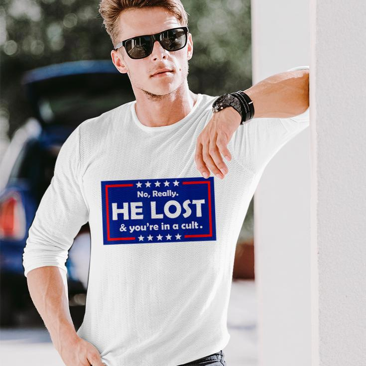 No Really He Lost & Youre In A Cult Long Sleeve T-Shirt Gifts for Him