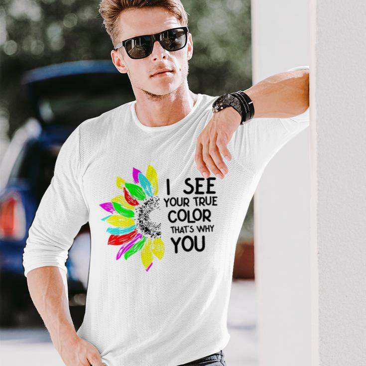 I See Your True Colors And That’S Why I Love You V2 Long Sleeve T-Shirt Gifts for Him