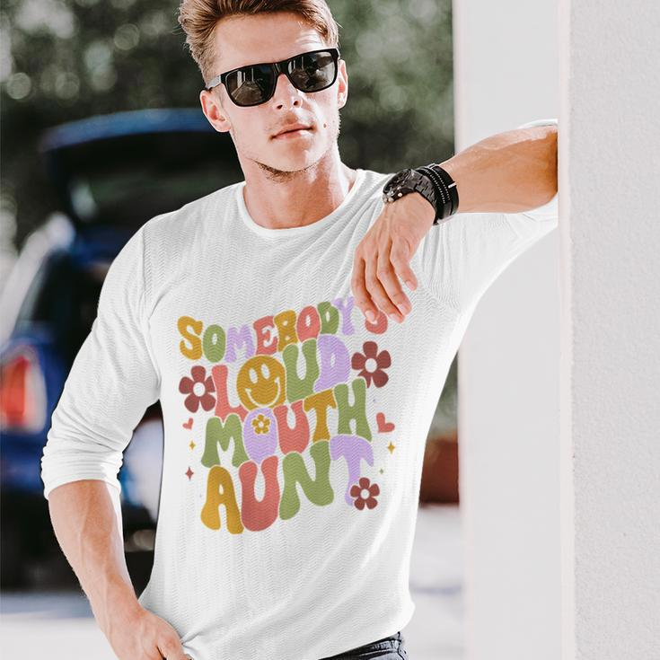 Somebody’S Loud Mouth Aunt Long Sleeve T-Shirt Gifts for Him