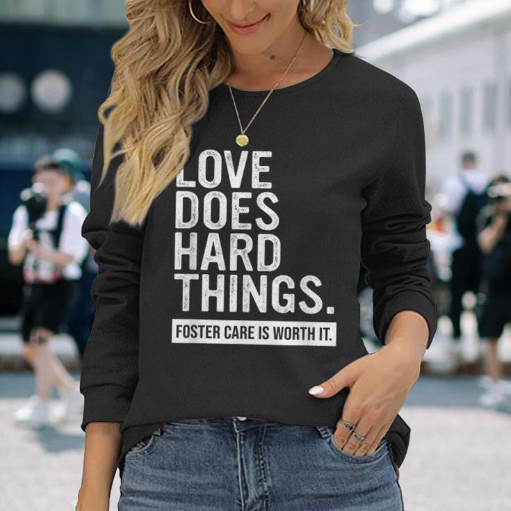 Adoption Day Love Does Hard Things Foster Care Awareness Long Sleeve T-Shirt Gifts for Her