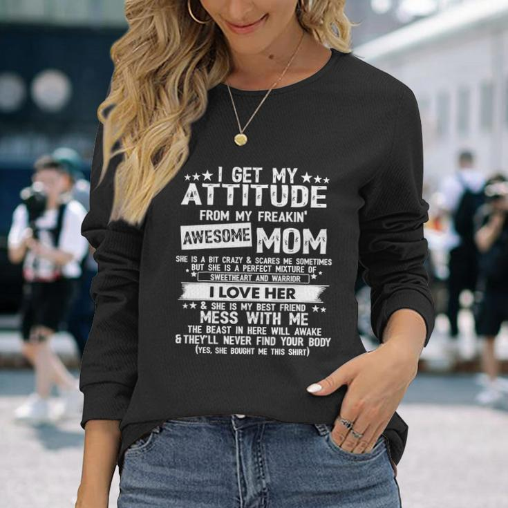 I Get My Attitude From My Freaking Awesome Mom Tshirt V2 Long Sleeve T-Shirt Gifts for Her