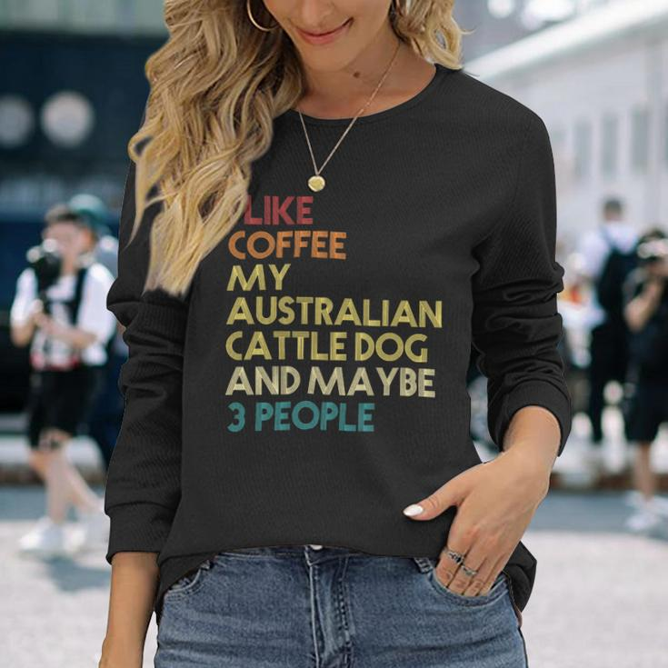Australian Cattle Dog Owner Coffee Lovers Quote Vintage Pullover Hoodie Long Sleeve T-Shirt Gifts for Her