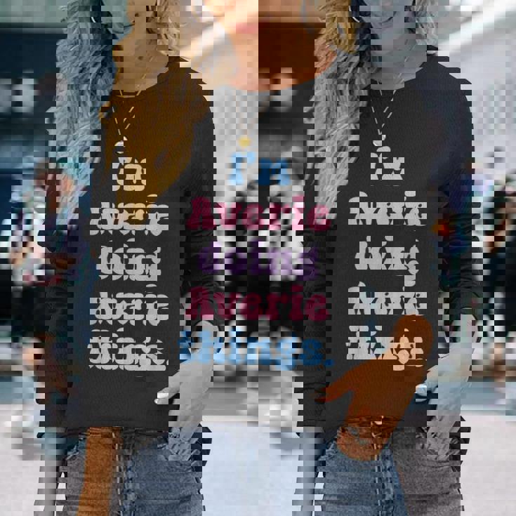 Im Averie Doing Averie Things Name Long Sleeve T-Shirt Gifts for Her
