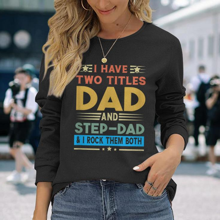 Awesome Dad I Have Two Titles Dad And Step-Dad Men Long Sleeve T-Shirt Gifts for Her