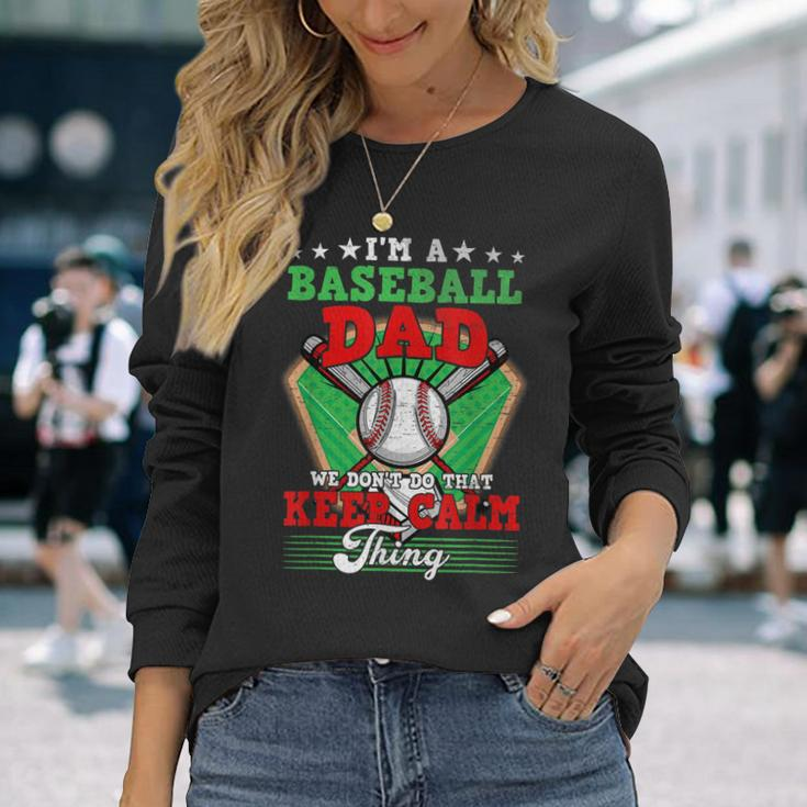 Baseball Dad Dont Do That Keep Calm Thing Long Sleeve T-Shirt Gifts for Her