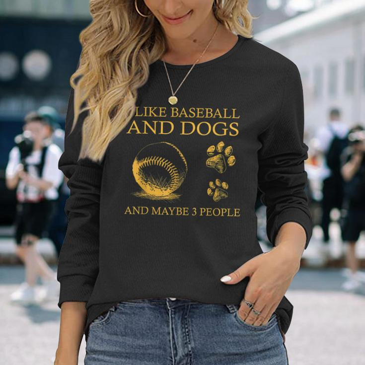 I Like Baseball And Dogs And Maybe 3 People Long Sleeve T-Shirt Gifts for Her