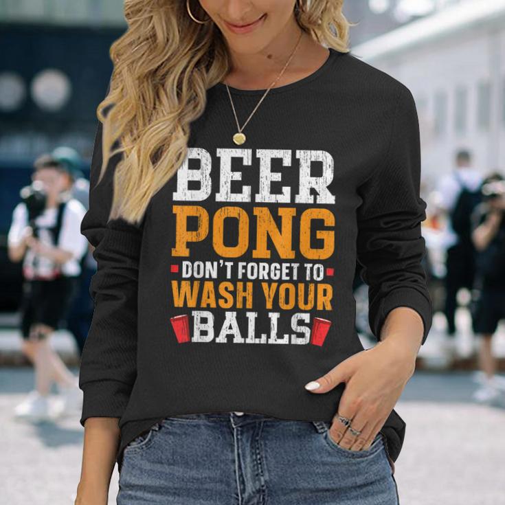 Beer Pong Dont Forget To Wash Your Balls Biertrinker Langarmshirts Geschenke für Sie