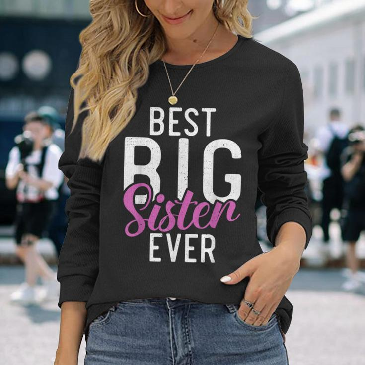 Best Big Sister Ever Proud Big Sister Long Sleeve T-Shirt Gifts for Her