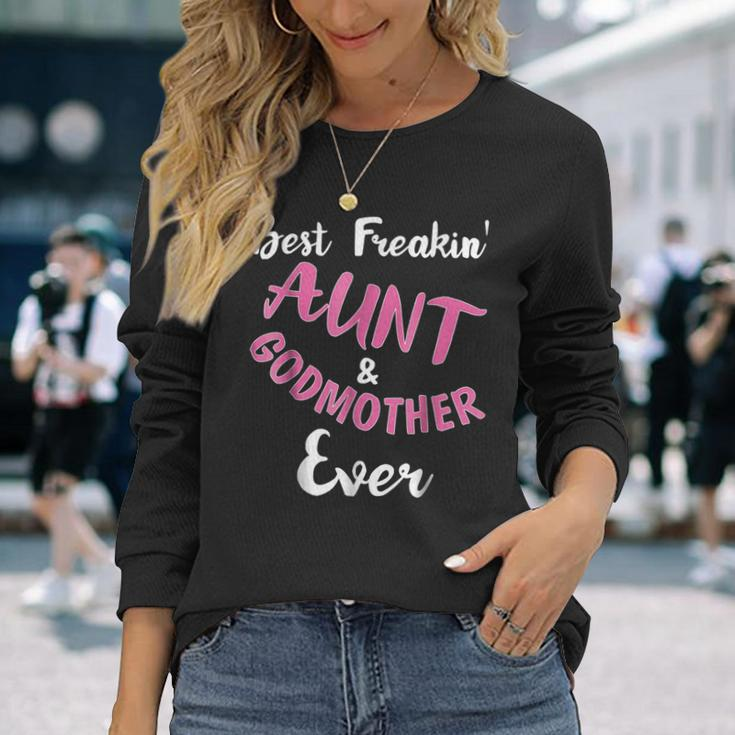Best Freakin Aunt & Godmother Ever Auntie Long Sleeve T-Shirt Gifts for Her