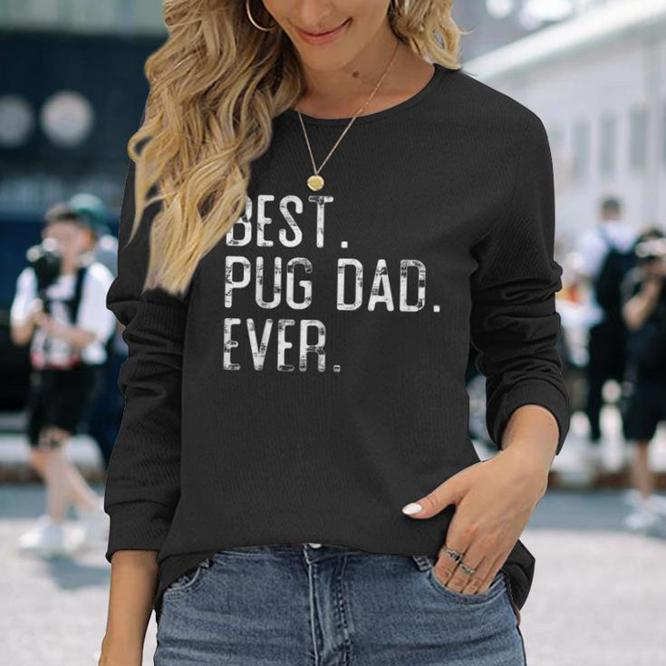 Best Pug Dad Ever Father’S Day For Pug Dad Long Sleeve T-Shirt T-Shirt Gifts for Her