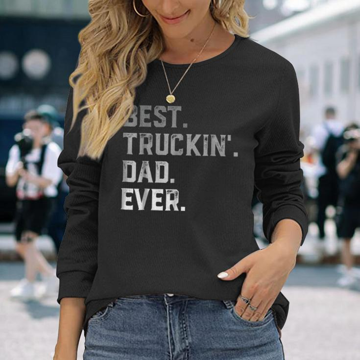 Best Truckin Dad Ever For Fathers Day Long Sleeve T-Shirt T-Shirt Gifts for Her