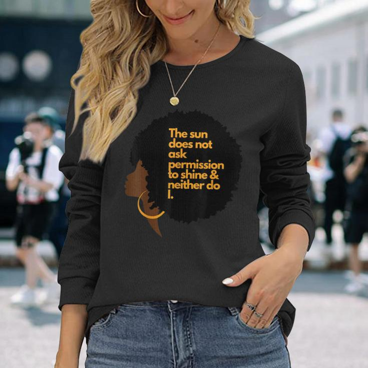Black Woman The Sun Does Not Ask Permission To Shine Long Sleeve T-Shirt T-Shirt Gifts for Her