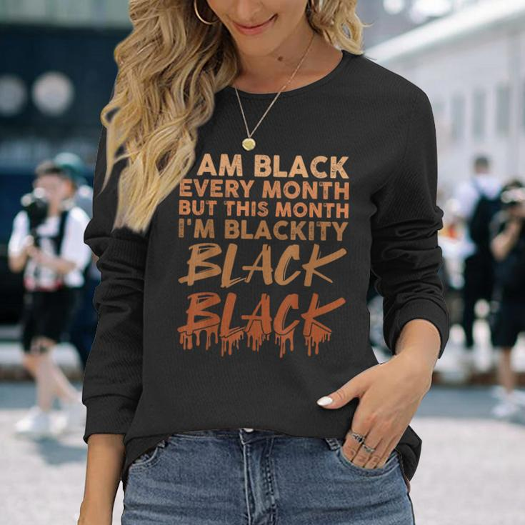 Blackity Black Every Month Black History Bhm African V7 Long Sleeve T-Shirt Gifts for Her