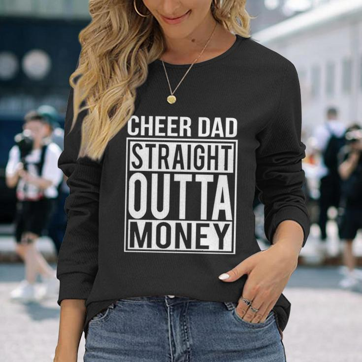 Cheer Dad Straight Outta Money Cheer Coach Long Sleeve T-Shirt Gifts for Her