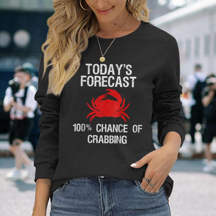 Crabbing Crab Hunter Todays Forecast Long Sleeve T-Shirt T-Shirt Gifts for Her