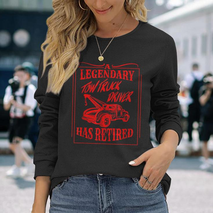 Cute A Legendary Tow Truck Driver Has Retired Funny Gift Men Women Long Sleeve T-shirt Graphic Print Unisex Gifts for Her