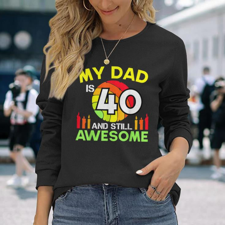 My Dad Is 40 And Still Awesome Vintage 40Th Birthday Father Long Sleeve T-Shirt Gifts for Her