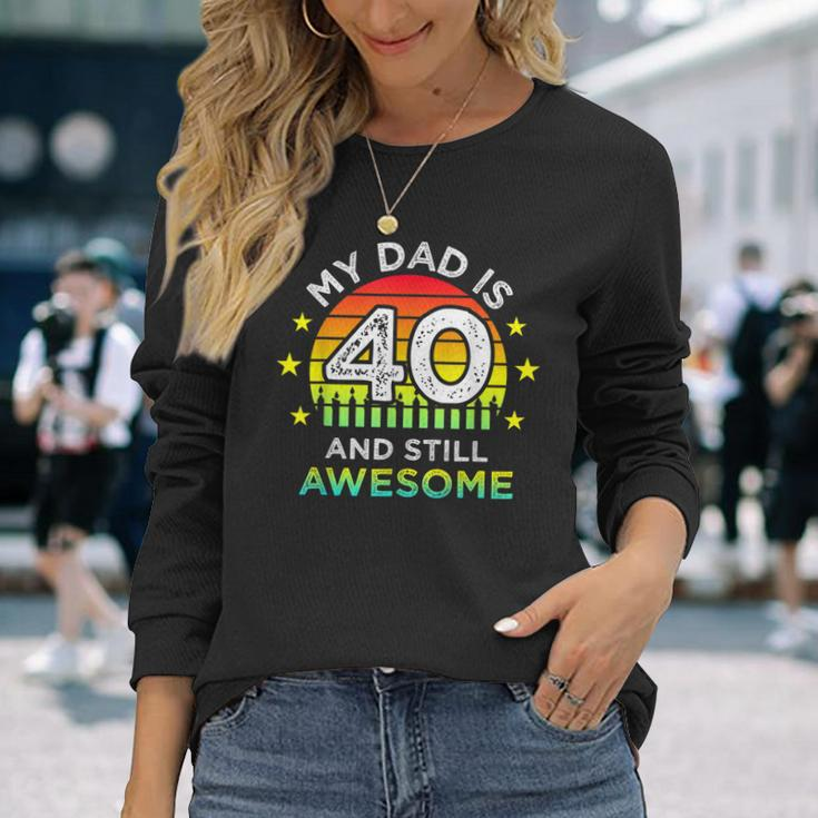 My Dad Is 40 And Still Awesome Vintage 40Th Birthday Party Long Sleeve T-Shirt Gifts for Her
