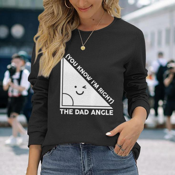 The Dad Angle You Know Im Right Matching Shirts Long Sleeve T-Shirt Gifts for Her
