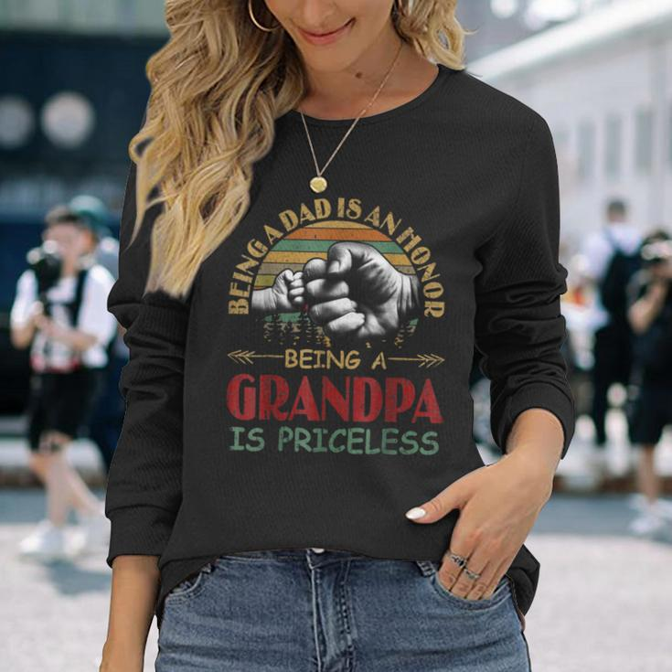 Being A Dad Is An Honor Being A Grandpa Is Priceless Long Sleeve T-Shirt Gifts for Her