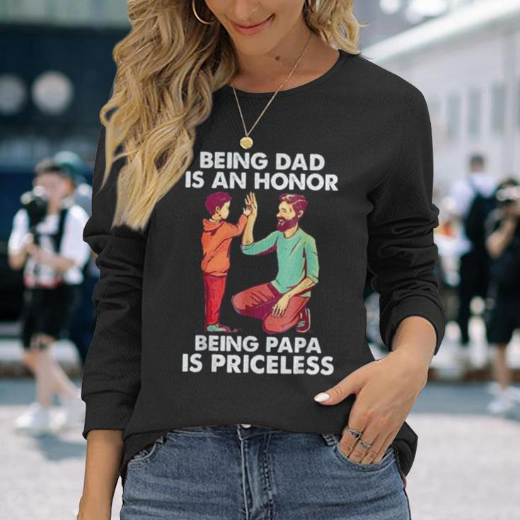 Being Dad Is An Honor Being Papa Is Priceless Father’S Day Long Sleeve T-Shirt T-Shirt Gifts for Her