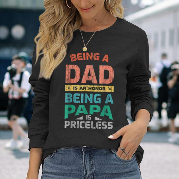 Being A Dad Is An Honor Being A Papa Is Priceless Long Sleeve T-Shirt T-Shirt Gifts for Her
