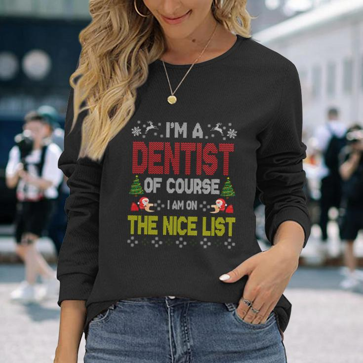 Dentist Of Course On The Nice List Ugly Christmas Sweater Long Sleeve T-Shirt Gifts for Her