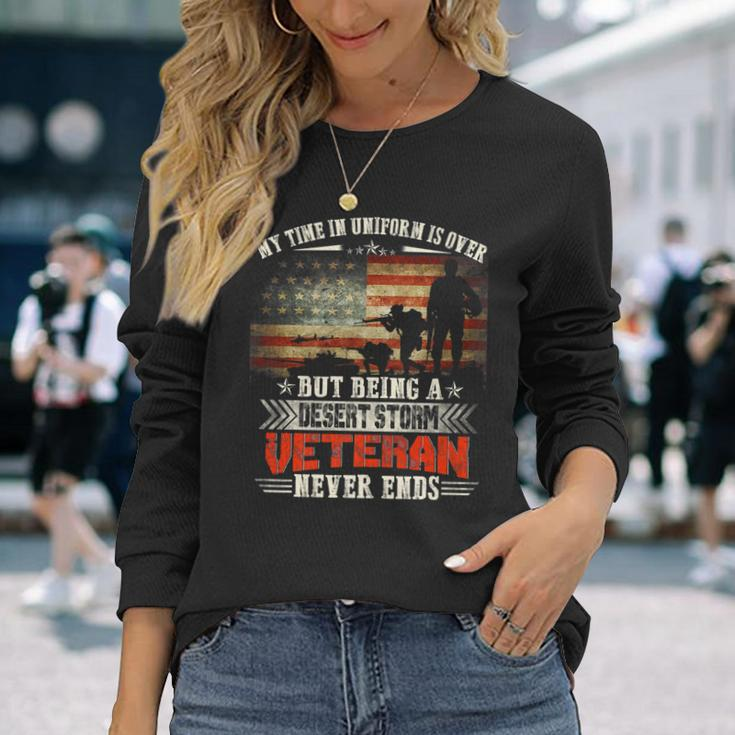 Being A Desert Storm Veteran Never End Veteran Military Long Sleeve T-Shirt Gifts for Her