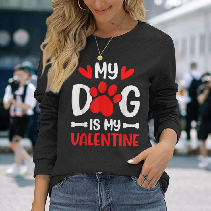 My Dog Is My Valentine Paw Heart Puppy Pet Owner Long Sleeve T-Shirt Gifts for Her