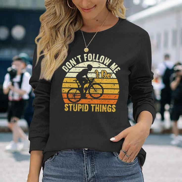 Dont Follow Me I Do Stupid Things V3 Long Sleeve T-Shirt Gifts for Her