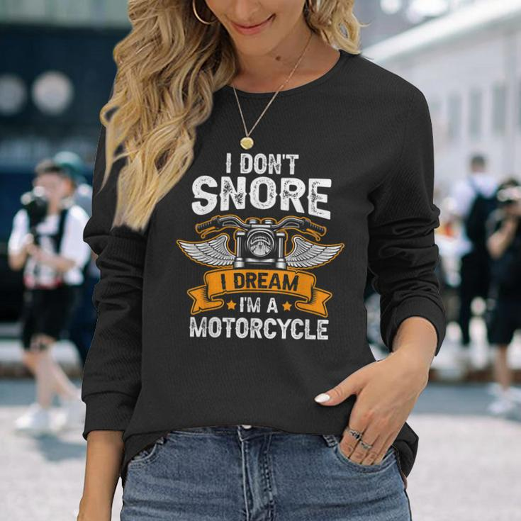 I Dont Snore I Dream Im A Motorcycle Biker Dad Long Sleeve T-Shirt Gifts for Her