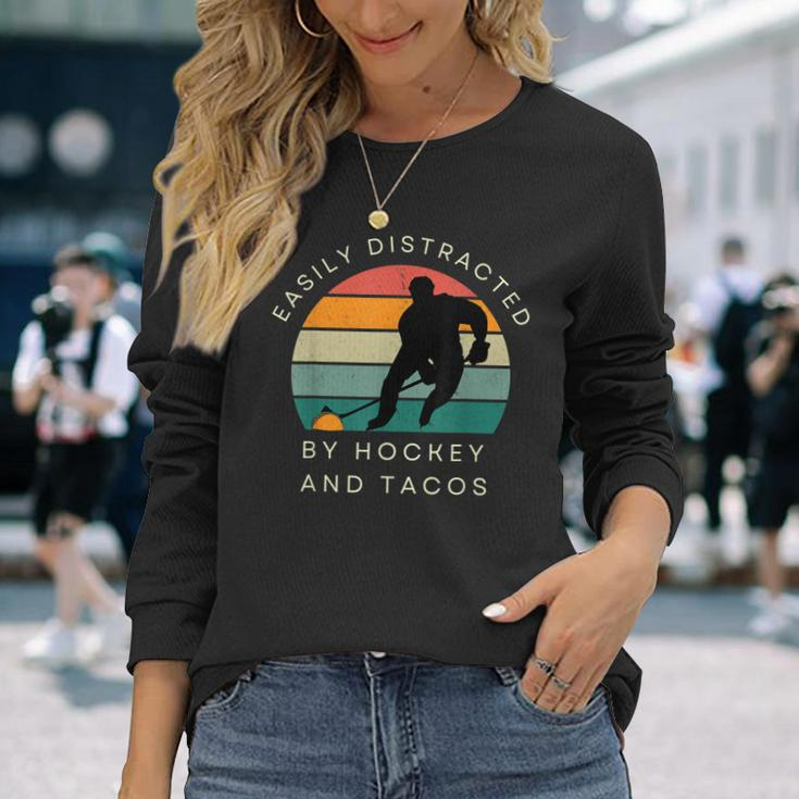 Easily Distracted By Hockey And Tacos Hockey Players Long Sleeve T-Shirt Gifts for Her