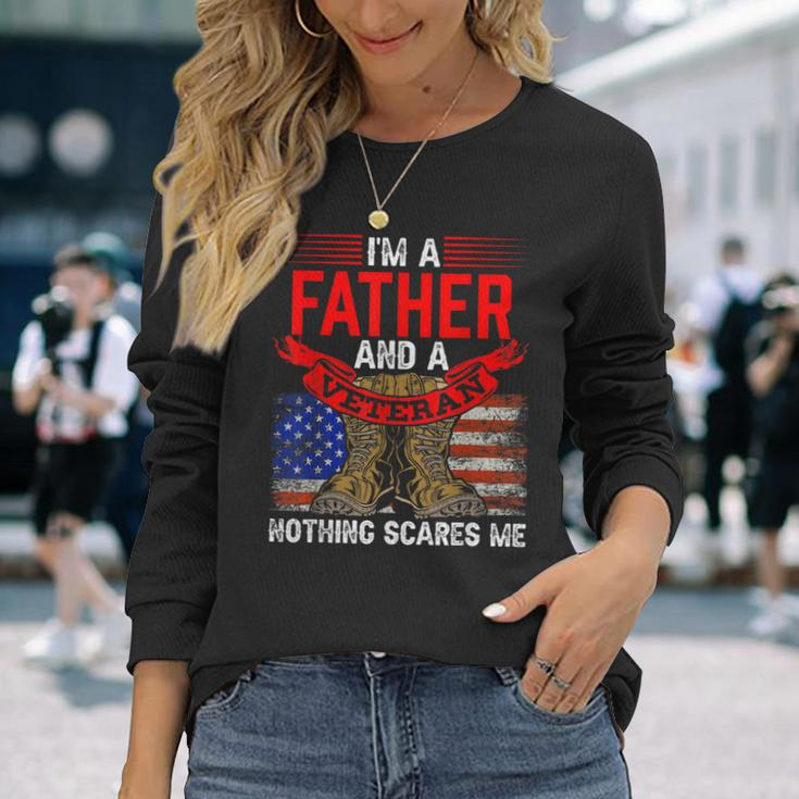 Father And Veteran Nothing Scares Me Relatives Veterans Dad Long Sleeve T-Shirt Gifts for Her