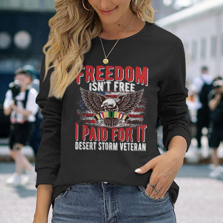Freedom Isnt Free I Paid For It Proud Desert Storm Veteran Men Women Long Sleeve T-shirt Graphic Print Unisex Gifts for Her
