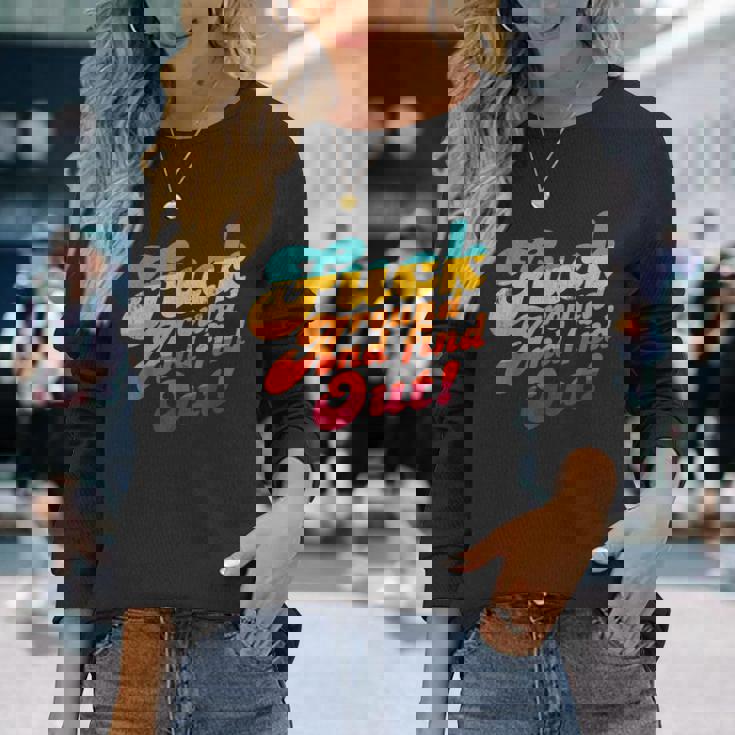 Fuck Around And Find Out Fafo F Around And Find Out Long Sleeve T-Shirt Gifts for Her