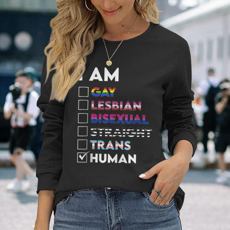 I Am Gay Lesbian Bisexual Straight Trans Human Long Sleeve T-Shirt T-Shirt Gifts for Her