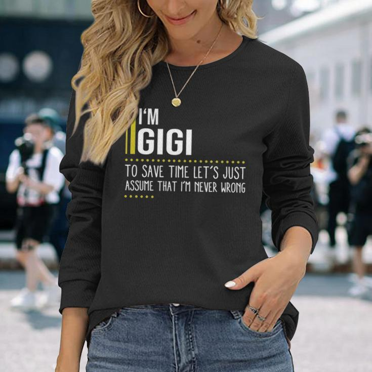 Gigi Name Im Gigi Im Never Wrong Long Sleeve T-Shirt Gifts for Her