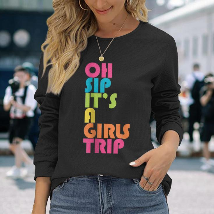 Girls Trip Oh Sip Its A Girls Trip Vacation Group Matching Long Sleeve T-Shirt T-Shirt Gifts for Her