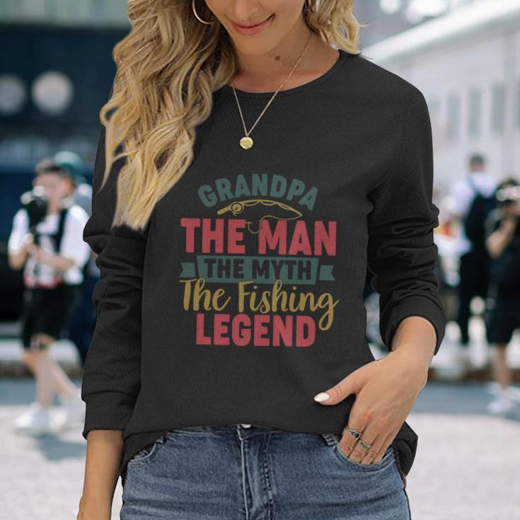 Grandpa The Man The Myth The Fishing Legend Fathers Day Long Sleeve T-Shirt Gifts for Her