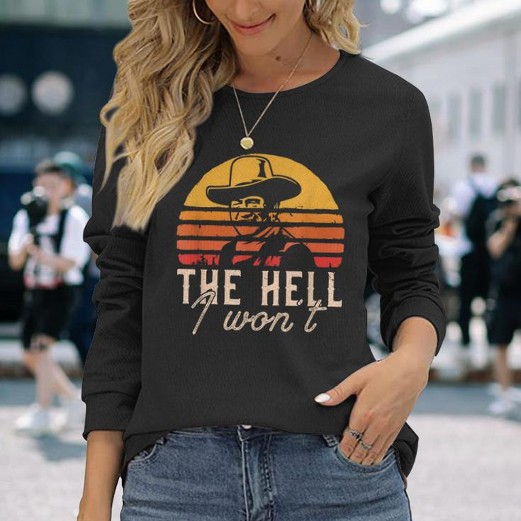 The Hell I Wont Quote Retro Vintage Long Sleeve T-Shirt T-Shirt Gifts for Her