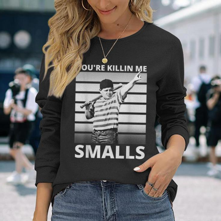 Humor Dad Saying Youre Killing Me Smalls Long Sleeve T-Shirt T-Shirt Gifts for Her