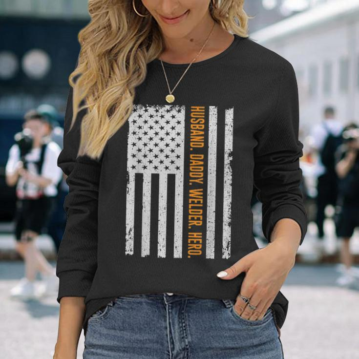 Husband Daddy Welder Hero Usa Flag Fathers Day Long Sleeve T-Shirt Gifts for Her
