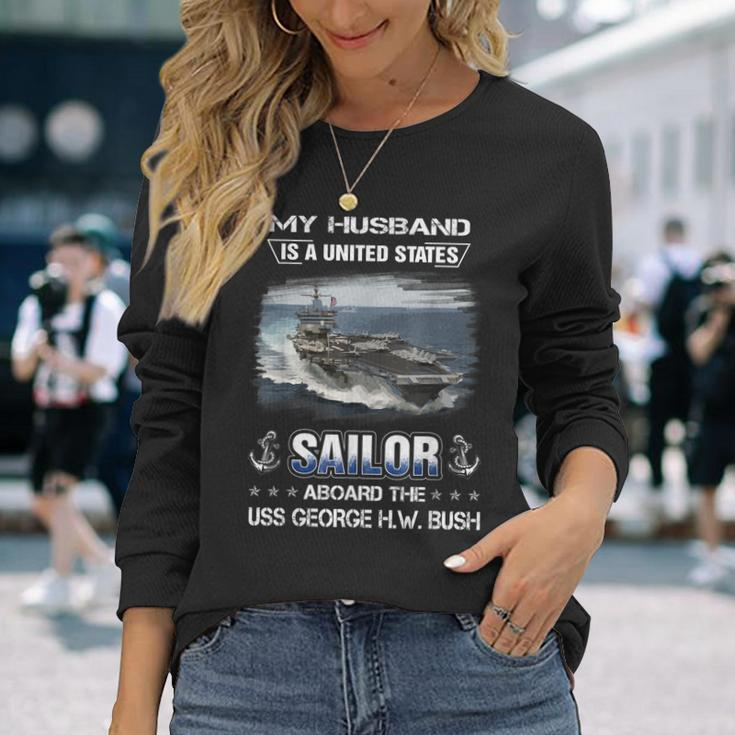 My Husband Is Sailor Aboard The Uss George HW Bush Cvn 77 Long Sleeve T-Shirt Gifts for Her