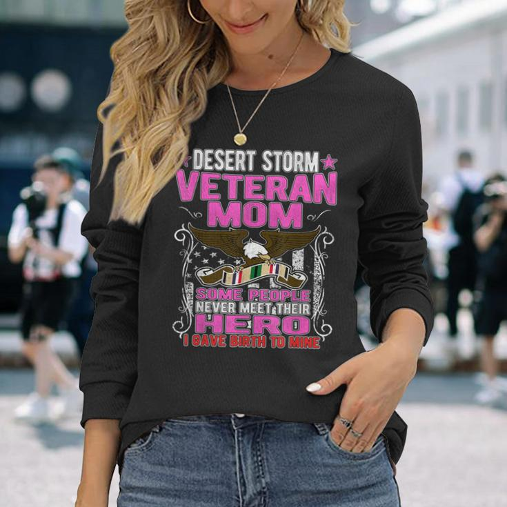I Gave Birth To Mine - Desert Storm Veteran Mom Mother Gifts Men Women Long Sleeve T-shirt Graphic Print Unisex Gifts for Her
