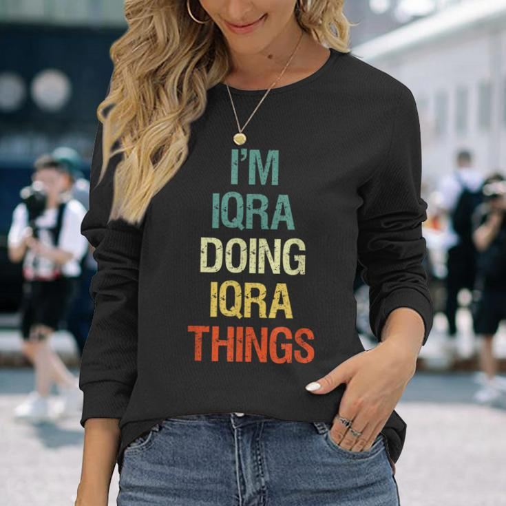 Im Iqra Doing Iqra Things Personalized First Name Long Sleeve T-Shirt Gifts for Her