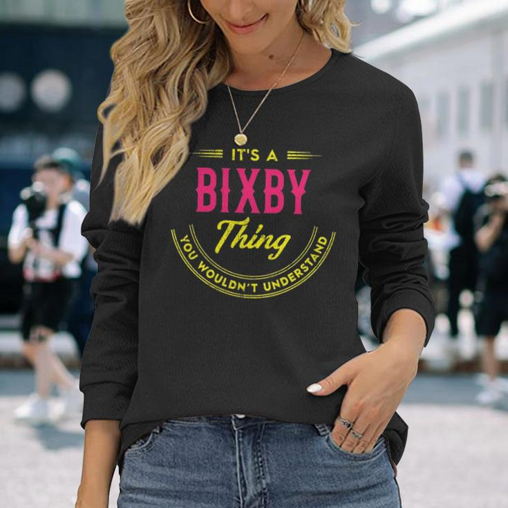 Its A Bixby Thing You Wouldnt Understand Shirt Personalized Name With Name Printed Bixby Long Sleeve T-Shirt Gifts for Her