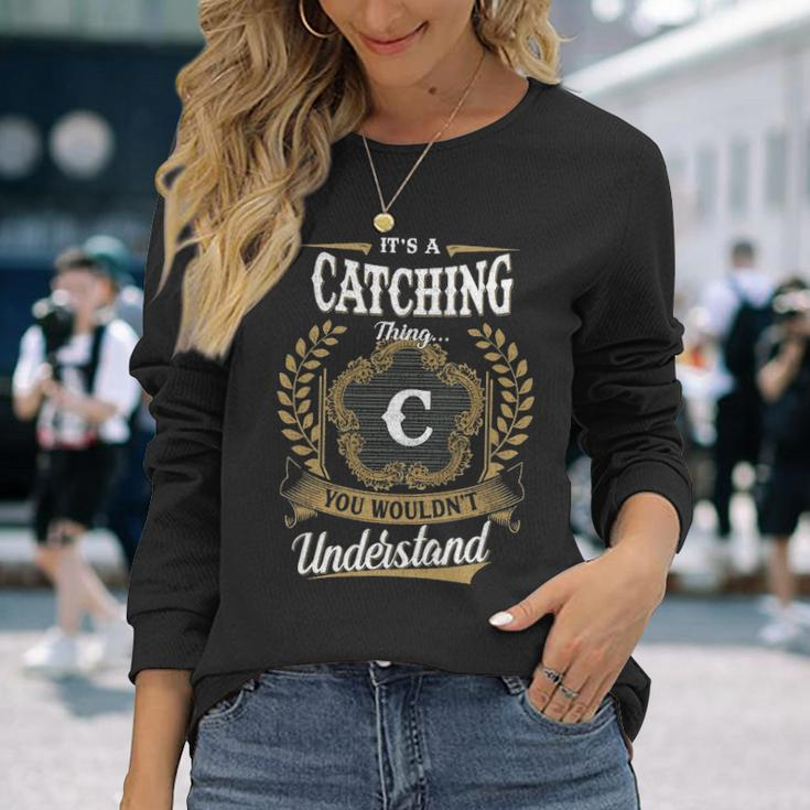 Its A Catching Thing You Wouldnt Understand Shirt Catching Crest Coat Of Arm Long Sleeve T-Shirt Gifts for Her