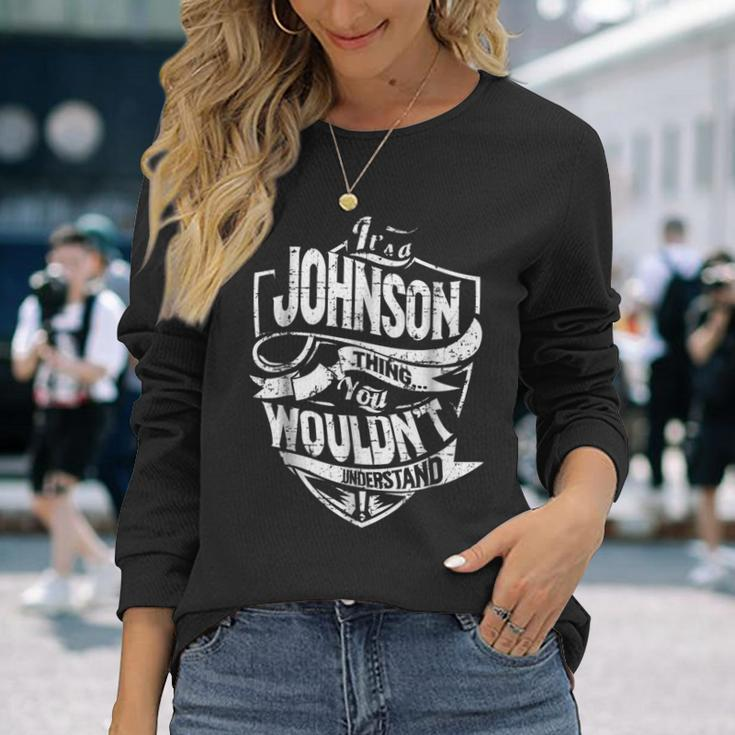 Its A Johnson Thing You Wouldnt Understand Long Sleeve T-Shirt Gifts for Her