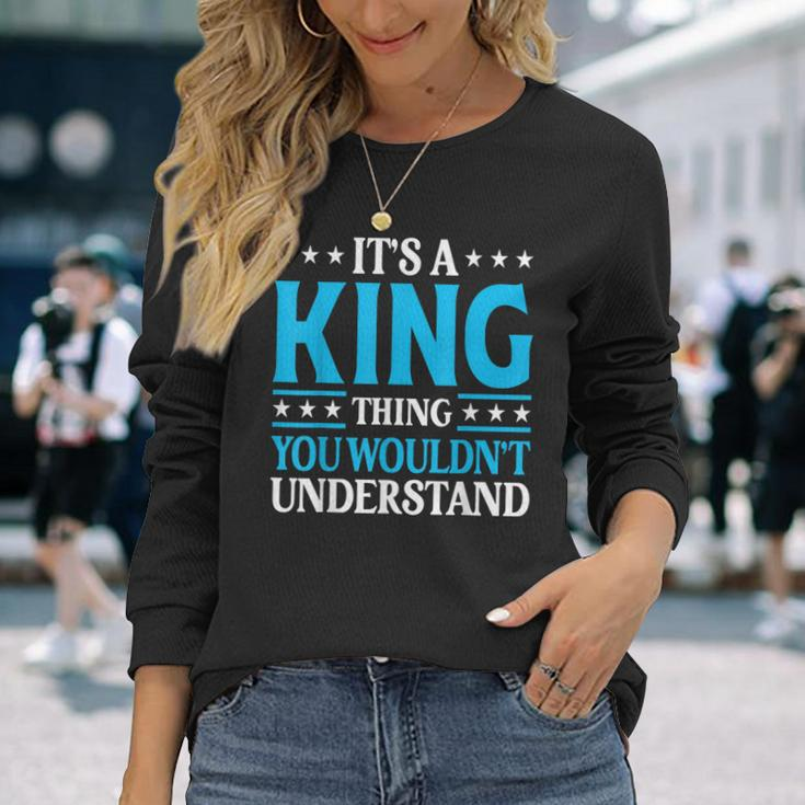 Its A King Thing Wouldnt Understand Personal Name King Long Sleeve T-Shirt Gifts for Her